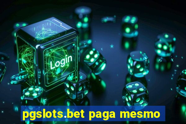 pgslots.bet paga mesmo